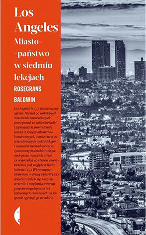 Los Angeles. Miasto-państwo w siedmiu lekcjach - Rosecrans Baldwin
