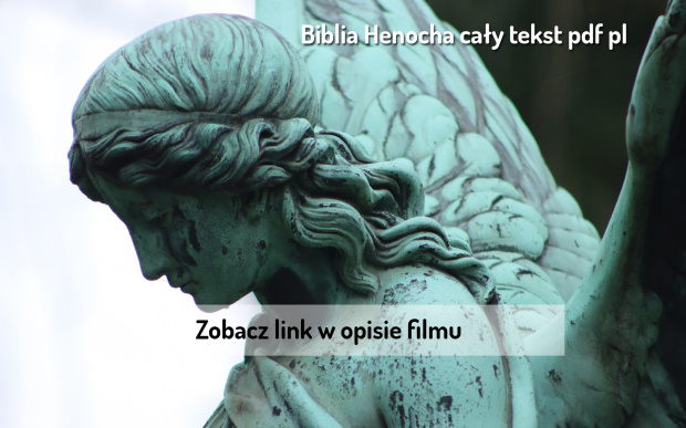 Biblia Henocha https://starozytneksiegi.pl/product/ksiega-henocha-pdf-polska-wersja/